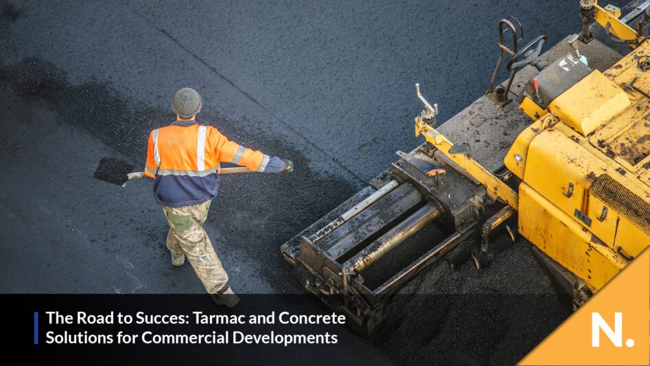 The Road to Success: Tarmacadam and Concrete Solutions for Commercial Developments